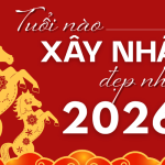 Năm 2026, nhiều gia chủ quan tâm tuổi đẹp làm nhà